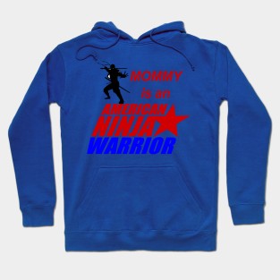 American Ninja Warrior of Mommy Hoodie